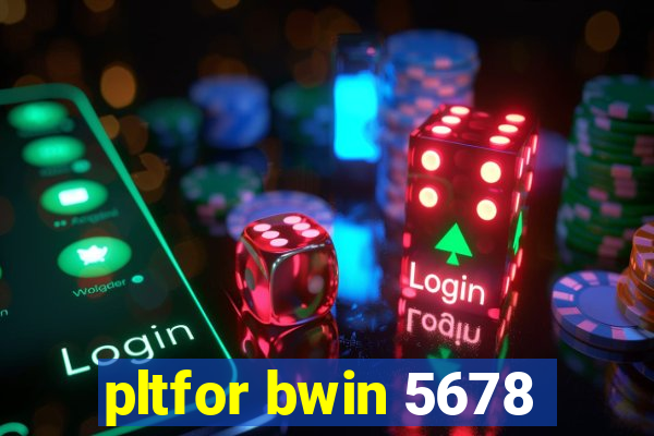 pltfor bwin 5678